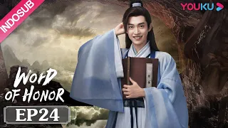 INDOSUB [Word of Honor] EP24 | Genre Wuxia | Zhang Zhehan/Gong Jun/Zhou Ye/Ma Wenyuan | YOUKU