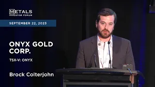 Brock Colterjohn of Onyx Gold Corp. presents at the Metals Investor Forum, September 22-23, 2023