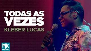 Kleber Lucas | Todas As Vezes - DVD Propósito (Ao Vivo)