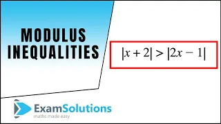 Modulus Inequalities (1) : ExamSolutions