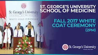 Fall 2017 White Coat Ceremony (2pm), School of Medicine | St. George's University