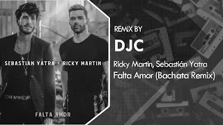 Sebastián Yatra, Ricky Martin - Falta Amor (Bachata Remix DJC)💿