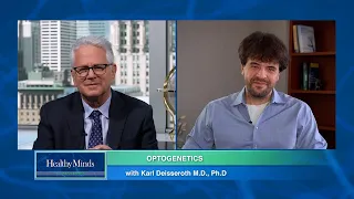 Healthy Minds: Optogenetics with Karl Deisseroth, M.D., Ph.D. - Part One