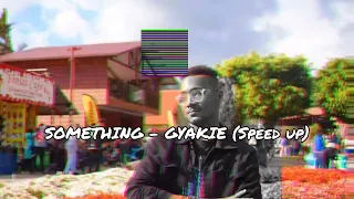 SOMETHING - Gyakie (Speed up)