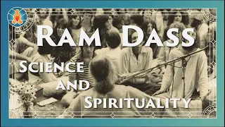 Ram Dass on Science and Spirituality