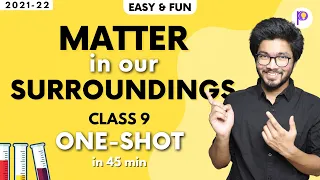 Matter in Our Surroundings Class 9 One-Shot Mazedar Easiest Lecture | Class 9 Chemistry | 2021-22