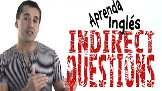 La forma más fácil de aprender INDIRECT QUESTIONS