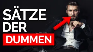 5 Sätze, die nur STROH-DUMME Menschen sagen (Gesetz der Dummheit)