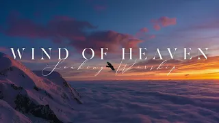 SOAKING WORSHIP // WIND OF HEAVEN - 1 Hour of Instrumental Worship