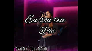 Eu sou teu pai Valesca mayssa playback 2 tons abaixo (letra na descrição)