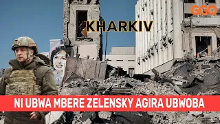 KHARKIV BYAKOMEYE: HAZAROKOKA MBARWA|ZELENSKY NI UBWA MBERE AGIRA UBWOBA BWINSHI|BIHAGAZE BITE?