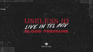 Useless ID - 'Live In Tel Aviv' - "Blood Pressure"