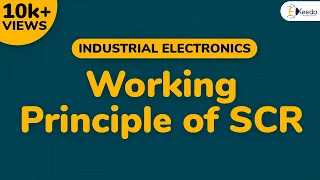 Working Principle of SCR - Semiconductor Devices - Industrial Electronics