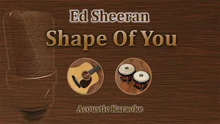 Ed Sheeran - Shape of You (Acoustic Karaoke)