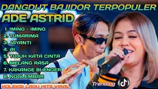 IMING IMING - TUMARIMA ADE ASTRID FULL ALBUM BAJIDOR TERBAIK DAN TERPOPULER 2024