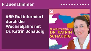 #69 Gut informiert durch die Wechseljahre mit Dr. Katrin Schaudig | Podcast mit Ildikó von Kürthy