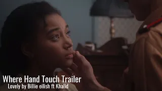 Where Hands Touch Trailer ,Music: Billie eilish lovely ft. Khalid