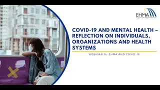 EHMAWebinar - COVID-19 and mental health: reflection on individuals, organizations & health systems