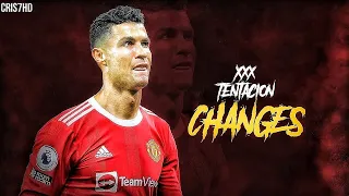 Cristiano Ronaldo 2022 • XXX Tentacion Changes [Remix]• Skills & Goals | HD #CRIS7HD