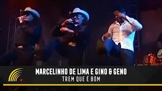 Marcelinho de Lima e Gino & Geno - Trem Que É Bom - Terra Sertaneja