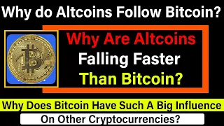 Why Altcoins Follow Bitcoin? Why Does Bitcoin Have Such A Big Influence On Other Cryptocurrencies?