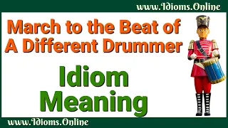 March to the Beat of a Different Drummer Meaning | Idioms in English