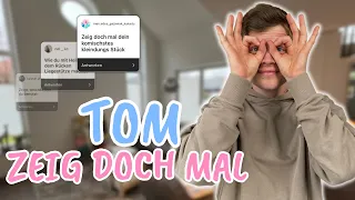 TOM ZEIG DOCH MAL..!