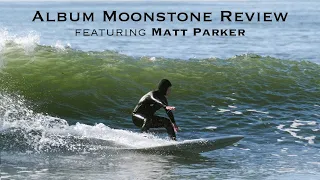 Album Moonstone Surfboard Review Featuring Matt Parker