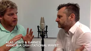 What is a gravitational wave? Alas Lewis & Barnes