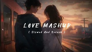 Mind Fresh Mashup Arijit Sing Love Mashup Slowed & Reverb Heart Touching Song_#1million #views