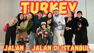 JALAN-JALAN KE TURKI SAMA GALA & TEAM EARSUN! #DAY1