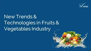 New Trends & Technologies in Fruits & Vegetable Processing Industry