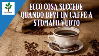 Ecco cosa succede quando bevi un caffè a stomaco vuoto