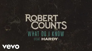 Robert Counts - What Do I Know (Audio) ft. HARDY