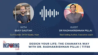 Design Your Life: The Chanakya Way with Dr. Radhakrishnan Pillai: TIT88