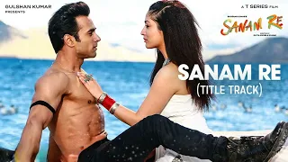 SANAM RE FULL Song  | Pulkit Samrat, Yami Gautam, Urvashi Rautela | Divya Khosla Kumar