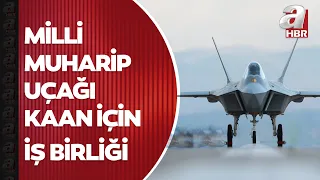 Milli Muharip Uçak Kaan için Türkiye -Azerbaycan iş birliği! | A Haber