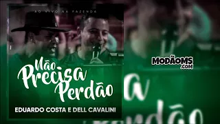 Não Precisa Perdão - Eduardo Costa part. Especial Dell Cavalini