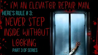 I'm an elevator repairman. Here is Rule #3 - Never step inside without looking  ( Part 3 of Series )