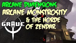 Arcane Dimensions Part 12 - Arcane Monstrosity & The Horde of Zendar - The Quake Grave #197