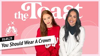 You Should Wear A Crown: The Toast, Thursday, January 5th, 2023