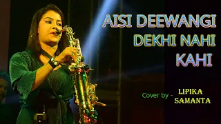 Aisi Deewangi Dekhi Nhi Kahi || Saxophone Playing || Cover by - Lipika Samanta