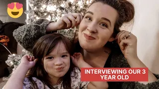 INTERVIEWING OUR 3 YEAR OLD