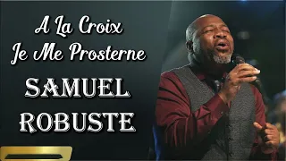 A LA CROIX JE ME PROSTERNE 🙏 PASTEUR SAMUEL ROBUSTE 🙏 ADORATION ET LOUANGE 🙏 La Lumiere de Dieu