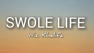 Wiz Khalifa - Swole Life  LYRICS