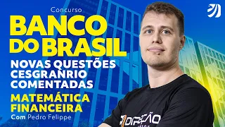 Concurso Banco do Brasil: novas questões Cesgranrio comentadas - Matemática Financeira