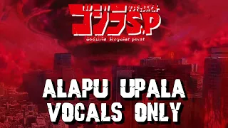 Alapu Upala All Vocals - Godzilla Singular Point