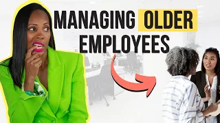 Managing Older Employees | How To Manage More Experienced Team Members