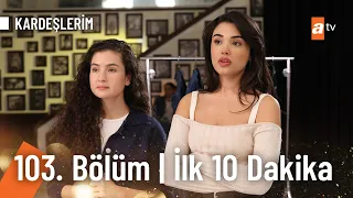 Kardeşlerim 103. Bölüm | İlk 10. Dakika