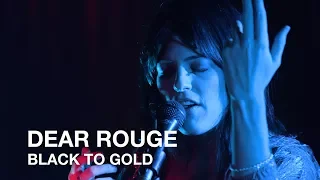 Dear Rouge | Black To Gold | First Play Live